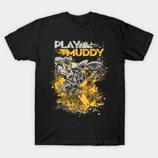 MOTOCROSS PLAY MUDDY T-Shirt